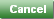Cancel